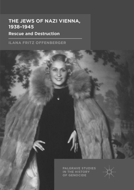 The Jews of Nazi Vienna, 1938-1945 - Ilana Fritz Offenberger