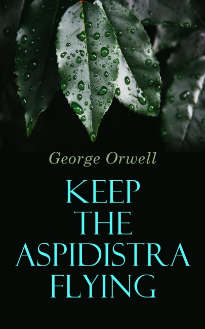 Keep the Aspidistra Flying - George Orwell