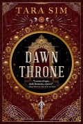 Cover-Bild zum Titel 'The Dawn Throne' von 'Tara Sim'