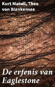 Cover-Bild zum Titel 'De erfenis van Eaglestone' von 'Kurt Matull, Theo von Blankensee'
