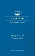 Cover-Bild zum Titel 'Pathway to Freedom (Trimester Three)' von 'Ron Luce, Katie Luce'