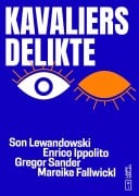 Cover-Bild zum Titel 'Kavaliersdelikte' von 'Son Lewandowski, Enrico Ippolito, Gregor Sander, Mareike Fallwickl'