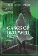Cover-Bild zum Titel 'Gangs of Dropwell: Infection' von 'H. D. Grochowski'