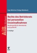 Cover-Bild zum Titel 'Rechte des Betriebsrats bei personellen Einzelmaßnahmen' von 'Inge Böttcher, Helga Nielebock'