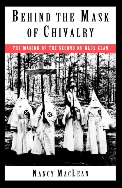 Behind the Mask of Chivalry - Nancy Maclean