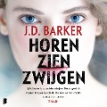 Horen, zien, zwijgen - J. D. Barker