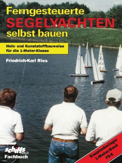 Ferngesteuerte Segelyachten selbst bauen - Friedrich-Karl Ries