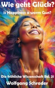 Cover-Bild zum Titel 'Wie geht Glück?' von 'Wolfgang Schrader'