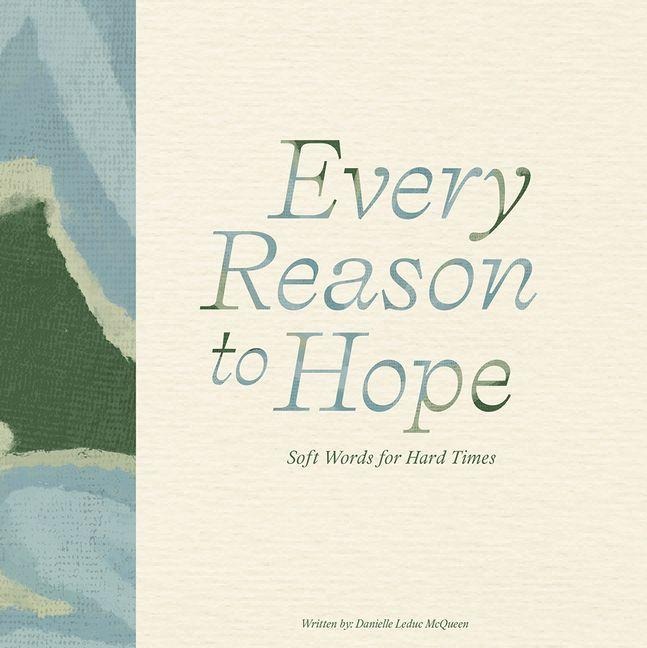 Every Reason to Hope - Danielle Leduc McQueen