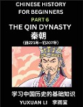 Chinese History (Part 6) - The Qin Dynasty, Learn Mandarin Chinese language and Culture, Easy Lessons for Beginners to Learn Reading Chinese Characters, Words, Sentences, Paragraphs, Simplified Character Edition, HSK All Levels - Yuxuan Li