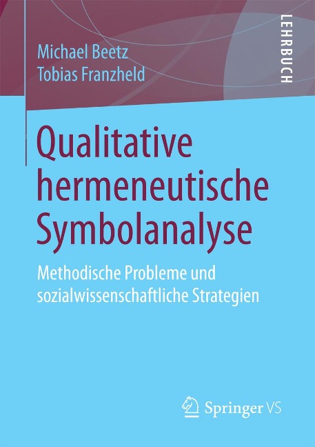 Qualitative hermeneutische Symbolanalyse - Michael Beetz, Tobias Franzheld