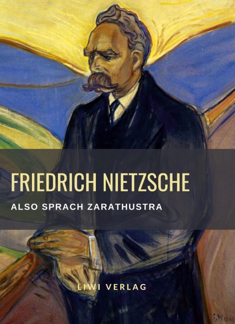 Friedrich Nietzsche: Also sprach Zarathustra. Vollständige Neuausgabe - Friedrich Nietzsche