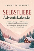 Cover-Bild zum Titel 'Selbstliebe Adventskalender: 24 Impulse, Übungen & Affirmationen für mehr Selbstakzeptanz, innere Ruhe und ein starkes Selbstwertgefühl in der Vorweihnachtszeit' von 'Nadine Falkenberg'