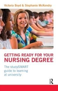 Getting Ready for your Nursing Degree - Victoria Boyd, Stephanie Mckendry