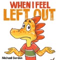 When I Feel Left Out (Social Skills Series) - Michael Gordon