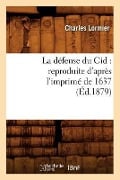 Cover-Bild zum Titel 'La Défense Du Cid: Reproduite d'Après l'Imprimé de 1637, (Éd.1879)' von 'Charles Lormier'