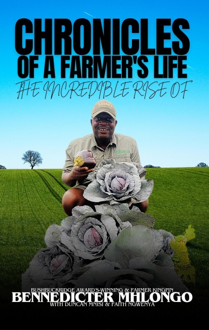 Chronicles of A Farmer's Life - Bennedicter Mhlongo