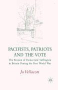 Cover-Bild zum Titel 'Pacifists, Patriots and the Vote' von 'J. Vellacott'