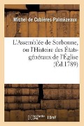 L'Assemblée de Sorbonne, Ou l'Histoire Des États-Généraux de l'Église - Michel de Cubières-Palmézeaux
