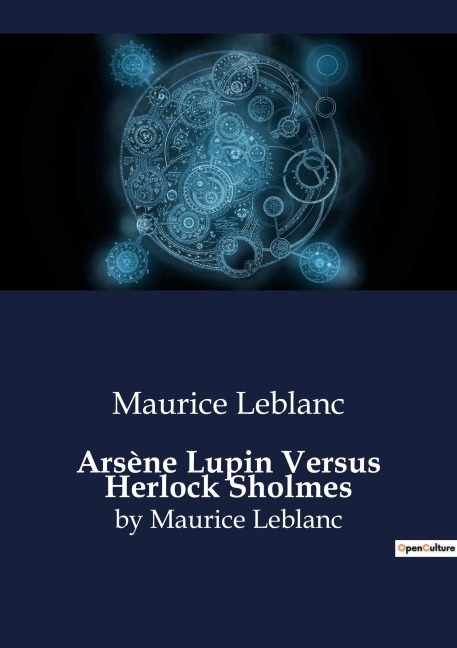 Arsène Lupin Versus Herlock Sholmes - Maurice Leblanc