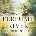 Cover-Bild zum Titel 'Perfume River Lib/E' von 'Robert Olen Butler'