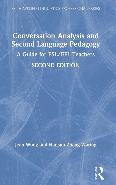 Conversation Analysis and Second Language Pedagogy - Jean Wong, Hansun Zhang Waring