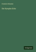 Cover-Bild zum Titel 'Die Nymphe Echo' von 'Friedrich Wieseler'