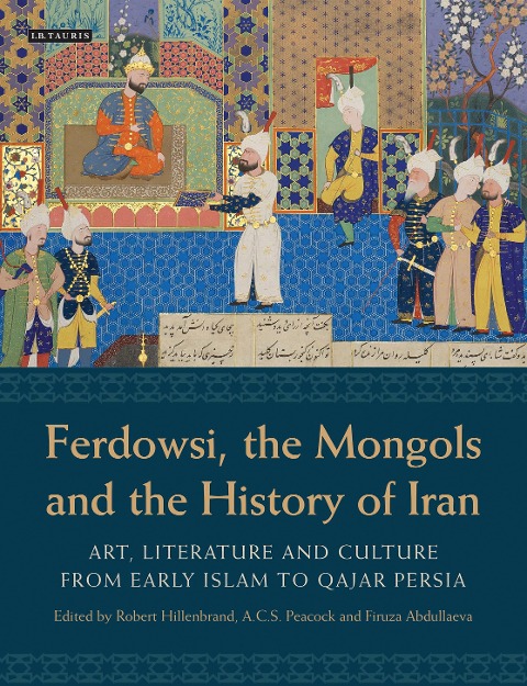 Ferdowsi, the Mongols and the History of Iran - 