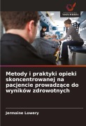 Cover-Bild zum Titel 'Metody i praktyki opieki skoncentrowanej na pacjencie prowadz¿ce do wyników zdrowotnych' von 'Jermaine Lowery'