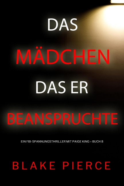 Das Mädchen, das er beanspruchte (Ein FBI-Spannungsthriller mit Paige King - Buch 8) - Blake Pierce