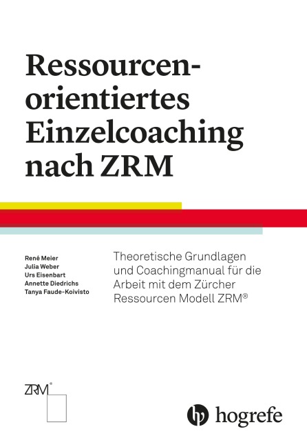 Ressourcenorientiertes Einzelcoaching nach ZRM - René Meier, Julia Weber, Annette Diedrichs, Tanya Faude-Koivisto, Urs Eisenbart