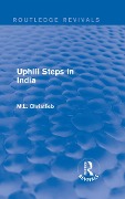 Cover-Bild zum Titel 'Routledge Revivals: Uphill Steps in India (1930)' von 'M. L. Christlieb'