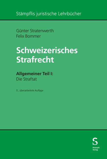 Schweizerisches Strafrecht. Allgemeiner Teil I: Die Straftat - Günter Stratenwerth, Felix Bommer