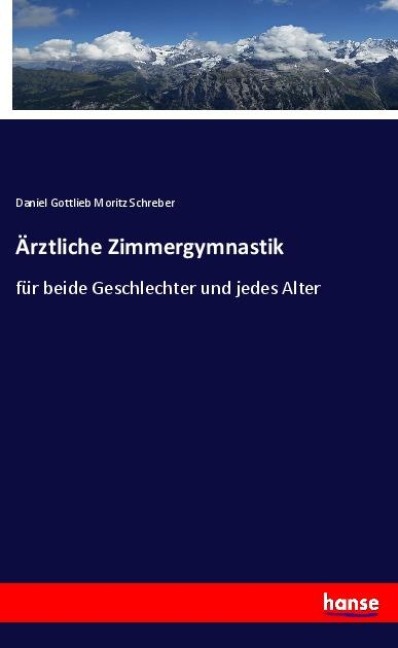 Ärztliche Zimmergymnastik - Daniel Gottlieb Moritz Schreber