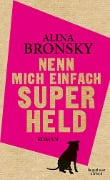 Nenn mich einfach Superheld - Alina Bronsky