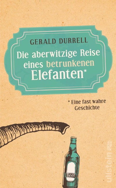 Die aberwitzige Reise eines betrunkenen Elefanten - Gerald Durrell