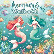 Mein Meerjungfrau Malbuch für Mädchen ab 4 Jahren - Inspirations Lounge