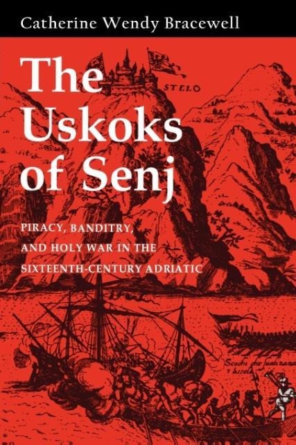 The Uskoks of Senj - Catherine Wendy Bracewell