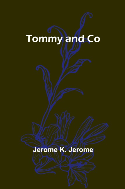 Tommy and Co - Jerome K. Jerome