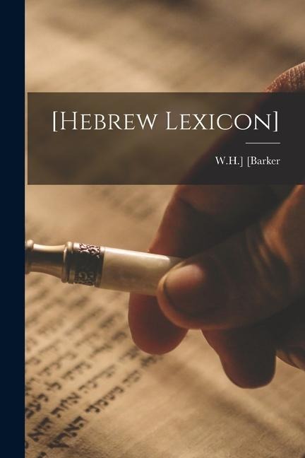 [hebrew Lexicon] - [Barker W. H. ].