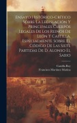 Cover-Bild zum Titel 'Ensayo Histórico-Crítico Sobre La Legislación Y Principales Cuerpos Legales De Los Reinos De León Y Castilla, Especialmente Sobre El Código De Las Sie' von 'Francisco Martinez Marina, Castilla Rey'