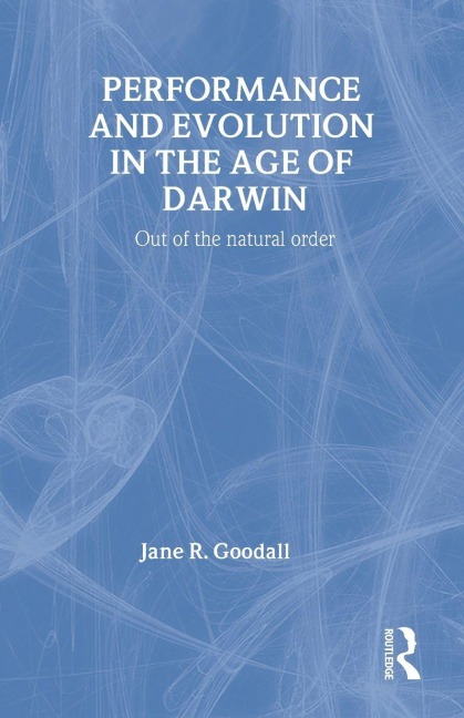 Performance and Evolution in the Age of Darwin - Jane Goodall