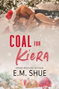 Cover-Bild zum Titel 'Coal For Kiera: Christmas of Love Collaboration (Stories of Santa Claus, Indiana, #1)' von 'E. M. Shue'