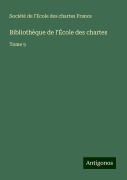 Cover-Bild zum Titel 'Bibliothèque de l'École des chartes' von 'Société de l'Ecole des chartes France'