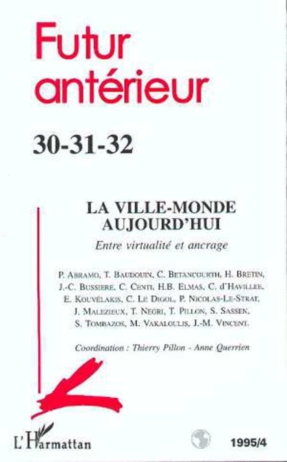 La Ville monde aujourd'hui : Entre virtualité et ancrage - Thierry Pillon, Anne Querrien
