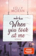 Cover-Bild zum Titel 'When you look at me' von 'Kelly Moran'