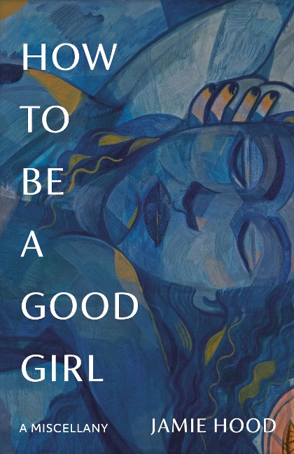 How to Be a Good Girl - Jamie Hood