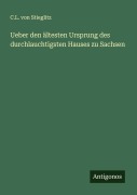 Cover-Bild zum Titel 'Ueber den ältesten Ursprung des durchlauchtigsten Hauses zu Sachsen' von 'C. L. von Stieglitz'