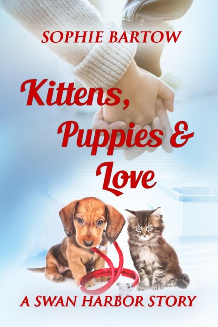 Kittens, Puppies & Love: A Small Town Slow Burn Mystery Romance (Hope & Hearts from Swan Harbor, #2) - Sophie Bartow