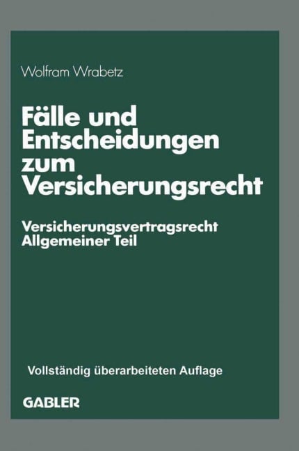 Fälle und Entscheidungen zum Versicherungsrecht - Wolfram Wrabetz